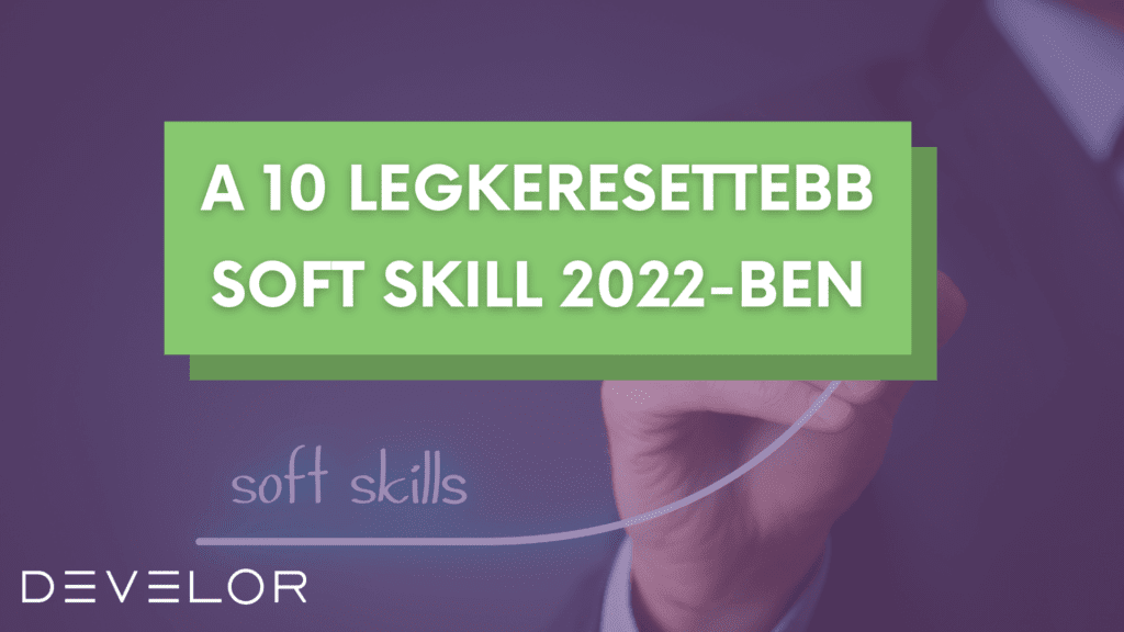 a 10 legkeresettebb soft skill